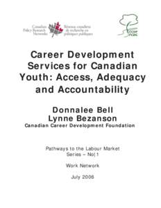Career Development Services for Canadian Youth: Access, Adequacy and Accountability Donnalee Bell Lynne Bezanson