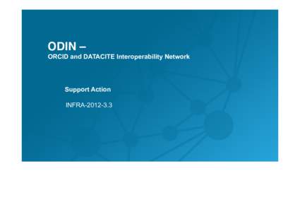 ODIN – ! ORCID and DATACITE Interoperability Network Support Action INFRA[removed]