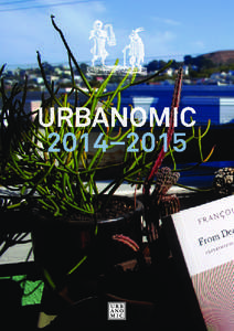 URBANOMIC 2014–2015 3  Since 2006 Urbanomic have played a crucial role
