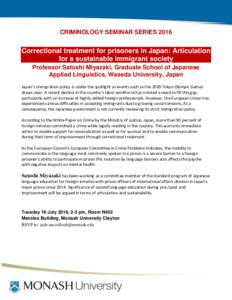 CRIMINOLOGY SEMINAR SERIESCorrectional treatment for prisoners in Japan: Articulation for a sustainable immigrant society Professor Satoshi Miyazaki, Graduate School of Japanese Applied Linguistics, Waseda Univers