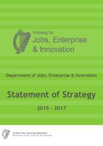 Department of Jobs, Enterprise & Innovation  Statement of Strategy 2015 – 2017  Contents