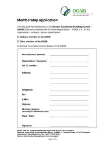 Membership application I hereby apply for membership in the German Sustainable Building Council – GeSBC (Deutsche Gesellschaft für Nachhaltiges Bauen – DGNB e.V.) for the organization / company / person stated below