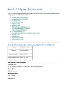 ArcInfo 8.2 System Requirements This PDF contains system requirements information, including hardware requirements, best performance configurations, and limitations, for ArcInfo 8.2. Compaq/Digital Tru64 UNIX 5.0 Compaq/