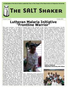 A Publication of the Social Action Leadership Team of the Chapel of the Resurrection at Valparaiso University  THE SALT SHAKER Volume 9, Issue 1  Lutheran Malaria Initiative