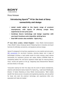 Press Release Introducing XperiaTM M for the best of Sony connectivity and design •  Latest model added to the Xperia range of premium