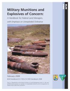 A Handbook for Federal Land Managers, with Emphasis on Unexploded Ordnance February 2006 BLM Handbook [H[removed]] • FWS Handbook 2006 The U.S. Department of the Interior’s Bureau of Land Management and U.S. Fish and