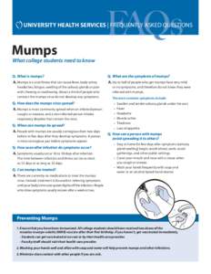 UNIVERSITY HEALTH SERVICES | FREQUENTLY ASKED QUESTIONS  Mumps What college students need to know Q.	 What is mumps?