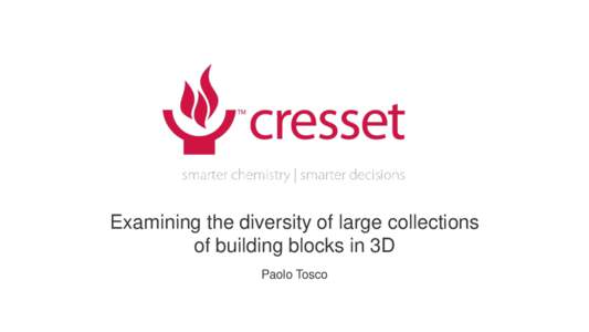 Examining the diversity of large collections of building blocks in 3D Paolo Tosco Background: Leap-to-Lead™ platform > Comprehensive Fragment Library (CFL)