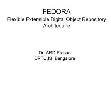 Microsoft PowerPoint - ARD Prasad-Development of Digital Repository(Fedora)