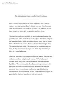 The International Framework for Court Excellence _______________________ I don’t know of any country in the world that doesn’t have a judicial system – or at least any that doesn’t claim to have one. We all may n