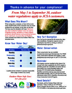 Thanks in advance for your compliance! From May 1 to September 30, outdoor water regulations apply to JCSA customers. What Does This Mean? When using only a container, or hose with an automatic shutoff nozzle, JCSA custo