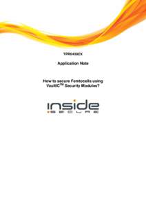 TPR0439CX  Application Note How to secure Femtocells using VaultICTM Security Modules?