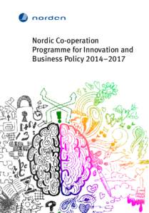 Nordic Co-operation Programme for Innovation and Business Policy 2014–2017 Nordic Co-operation Programme for Innovation and Business Policy 2014–2017