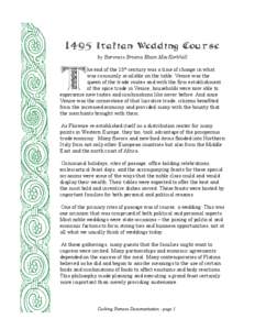1495 Italian Wedding Course by Baroness Briana Etain MacKorkhill he end of the 15th century was a time of change in what was commonly available on the table. Venice was the queen of the trade routes and with the firm est