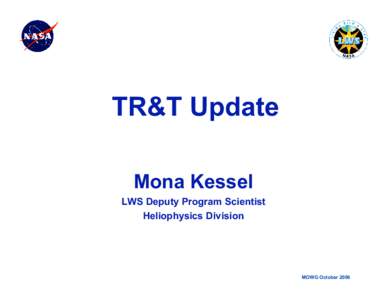 TR&T Update Mona Kessel LWS Deputy Program Scientist Heliophysics Division  MOWG October 2006