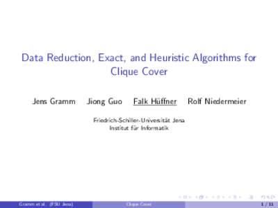 Data Reduction, Exact, and Heuristic Algorithms for Clique Cover Jens Gramm Jiong Guo