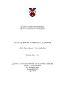 QUCEH WORKING PAPER SERIES http://www.quceh.org.uk/working-papers FINANCIAL HISTORY AND FINANCIAL ECONOMICS John D. Turner (Queen’s University Belfast)