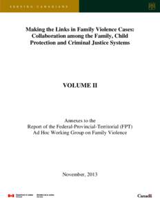 Making the Links in Family Violence Cases: Collaboration among the Family, Child Protection and Criminal Justice Systems VOLUME II