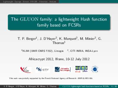 Lightweight Sponge Stream F-FCSR f -function Analysis  The GLUON family: a lightweight Hash function family based on FCSRs T. P. Berger1 , J. D’Hayer2 , K. Marquet2 , M. Minier2 , G. Thomas1