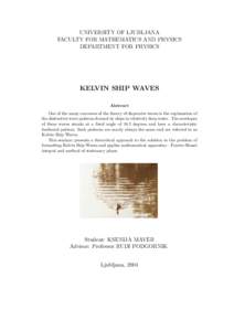 UNIVERSITY OF LJUBLJANA FACULTY FOR MATHEMATICS AND PHYSICS DEPARTMENT FOR PHYSICS KELVIN SHIP WAVES Abstract