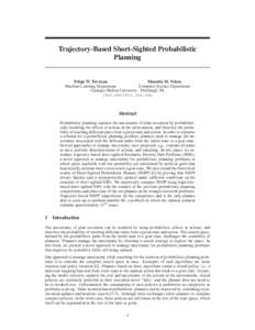 Trajectory-Based Short-Sighted Probabilistic Planning Felipe W. Trevizan Manuela M. Veloso Machine Learning Department