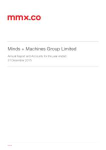 Minds + Machines Group Limited Annual Report and Accounts for the year ended 31 December 2015 mmx.co