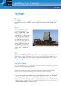 North Atlantic Treaty Organization Fact Sheet PATRIOT Overview The PATRIOT is a surface-to-air guided air and missile defence system currently in use world-wide