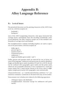 Appendix B: Alloy Language Reference B.1	 Lexical Issues The permitted characters are the printing characters of the ASCII character set, with the exception of ·	 backslash \ ·	 backquote `