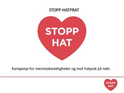 STOPP HATPRAT  Kampanje for menneskerettigheter og mot hatprat på nett. No Hate Speech Movement Ungdom, utdanning og aksjon