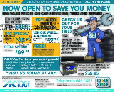 AK ONE STOP  ALL MAKES CAR SERVICING, FANTASTIC PRICES - ALL IN ONE PLACE! NOW OPEN TO SAVE YOU MONEY BIG VALUE PRICES ON CAR SERVICING, TIRES AND REPAIRS