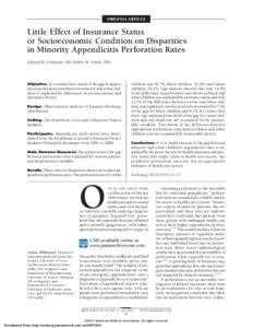 ORIGINAL ARTICLE  Little Effect of Insurance Status or Socioeconomic Condition on Disparities in Minority Appendicitis Perforation Rates Edward H. Livingston, MD; Robert W. Fairlie, PhD