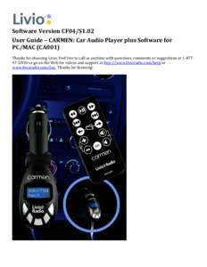    Software	
  Version	
  CF04/S1.02	
   User	
  Guide	
  –	
  CARMEN:	
  Car	
  Audio	
  Player	
  plus	
  Software	
  for	
   PC/MAC	
  (CA001)	
   	
  