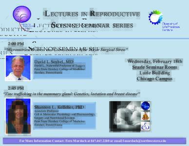 Lectures in Reproductive Science seminar series 2:00 PM “Micronutrient Distress and Convalescence After Major Surgical Stress” David I. Soybel, MD