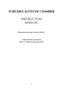 PORTABLE ALTITUDE CHAMBER INSTRUCTION MANUAL Please print personal copies for all users of the PAC.  A video of instruction can be found on