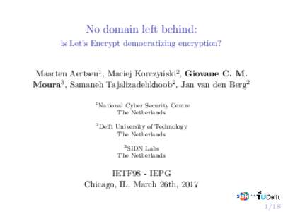 No domain left behind: is Let’s Encrypt democratizing encryption? Maarten Aertsen1 , Maciej Korczy´ nski2 , Giovane C. M. Moura3 , Samaneh Tajalizadehkhoob2 , Jan van den Berg2