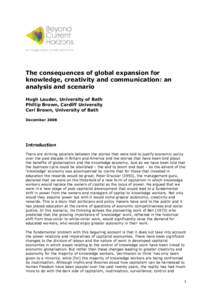 The consequences of global expansion for knowledge, creativity and communication: an analysis and scenario Hugh Lauder, University of Bath Phillip Brown, Cardiff University Ceri Brown, University of Bath