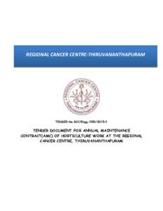 REGIONAL CANCER CENTRE-THIRUVANANTHAPURAM  TENDER No.RCC/EnggTENDER DOCUMENT FOR ANNUAL MAINTENANCE CONTRACT(AMC) OF HORTICULTURE WORK AT THE REGIONAL