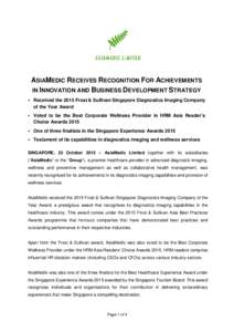 ASIAMEDIC RECEIVES RECOGNITION FOR ACHIEVEMENTS IN INNOVATION AND BUSINESS DEVELOPMENT STRATEGY  Received the 2015 Frost & Sullivan Singapore Diagnostics Imaging Company of the Year Award