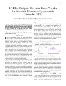 1  LC Filter Design to Maximize Power Transfer for Interstitial Microwave Hyperthermia (NovemberBenjamin Waters, Department of Electrical Engineering, Columbia University