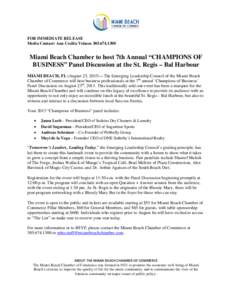 FOR IMMEDIATE RELEASE Media Contact: Ana Cecilia Velasco[removed]Miami Beach Chamber to host 7th Annual “CHAMPIONS OF BUSINESS” Panel Discussion at the St. Regis – Bal Harbour MIAMI BEACH, FL (August 25, 2013)