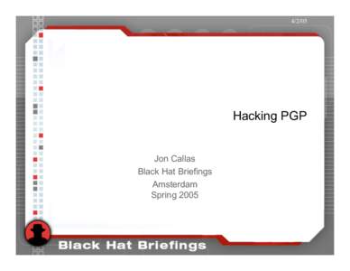 Hacking PGP Jon Callas Black Hat Briefings Amsterdam