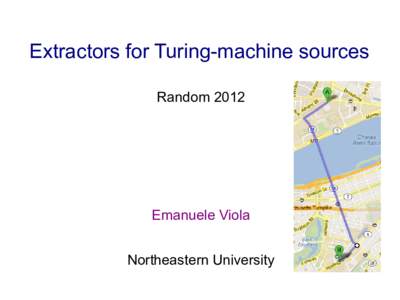 Extractors for Turing-machine sources Random 2012 Emanuele Viola Northeastern University