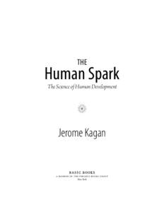 THE  Human Spark The Science of Human Development  •
