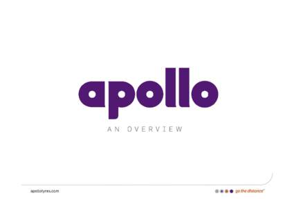 Apollo at a Glance • Established in 1972 • A turnover of USD 2.2 billion (INR 133 bn) as of FY 13-14 • Available in over 100 countries • Over 16,500 employees