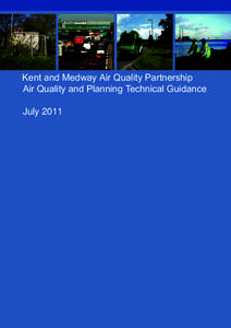 Kent and Medway Air Quality Partnership: Air Quality and Planning Technical Guidance July 2011