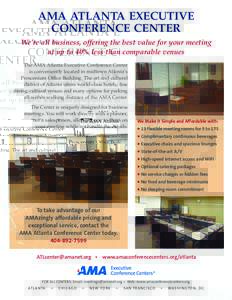 AMA Atlanta Executive Conference Center We’re the BEST VALUE for your business event— up to 40% LESS than comparable venues! Hold your next meeting or event in our spacious, comfortable conference center—located in