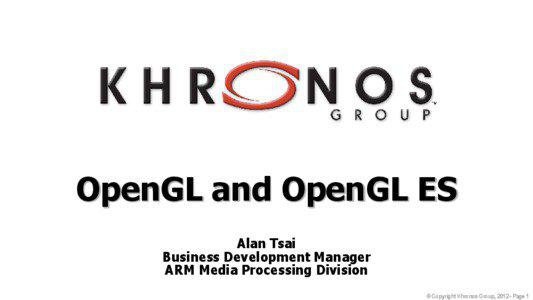 OpenGL and OpenGL ES Alan Tsai Business Development Manager