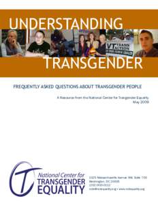 understanding transgender Frequently Asked Questions about Transgender People A Resource from the National Center for Trangender Equality May 2009