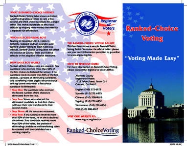 WHAT IS RANKED-CHOICE VOTING? Ranked-Choice Voting (also known as instant runoff voting) allows voters to rank a first, second and third choice candidate for a single office. This makes it possible to elect local officia