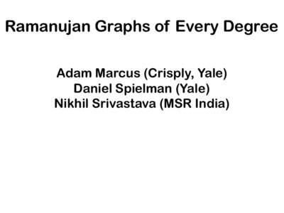 Ramanujan graph / Expander graph / Adjacency matrix / Graph / Random graph / Expander walk sampling / Zig-zag product / Graph theory / Mathematics / Algebraic graph theory